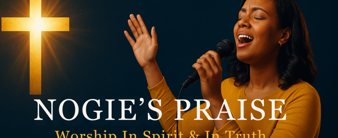 Welcome to Nogie’s Praise