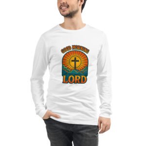 Good Morning Lord Unisex Long Sleeve Tee